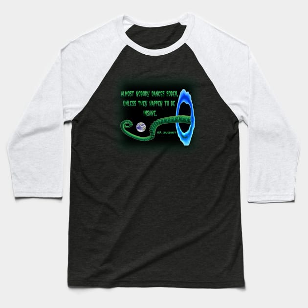 Nobody Dances Sober Baseball T-Shirt by dflynndesigns